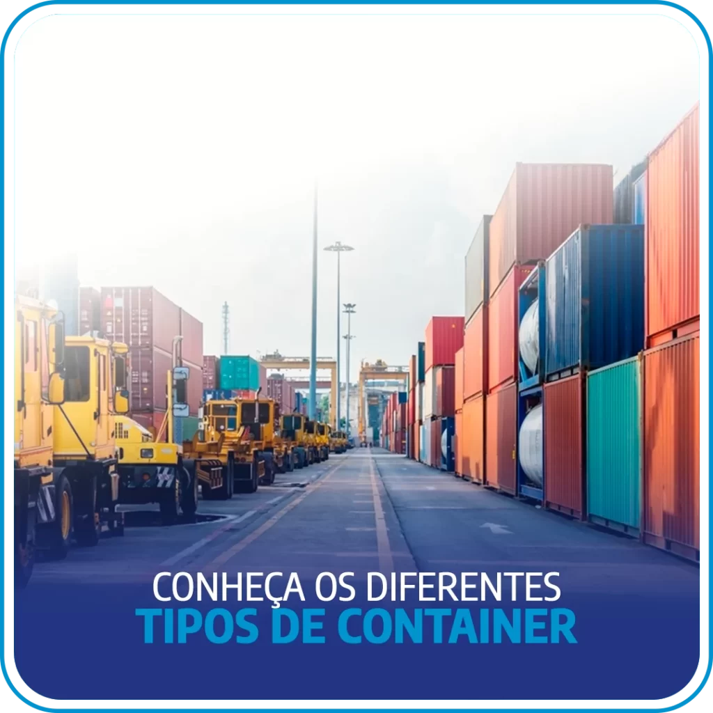 Conheça os diferentes tipos de container