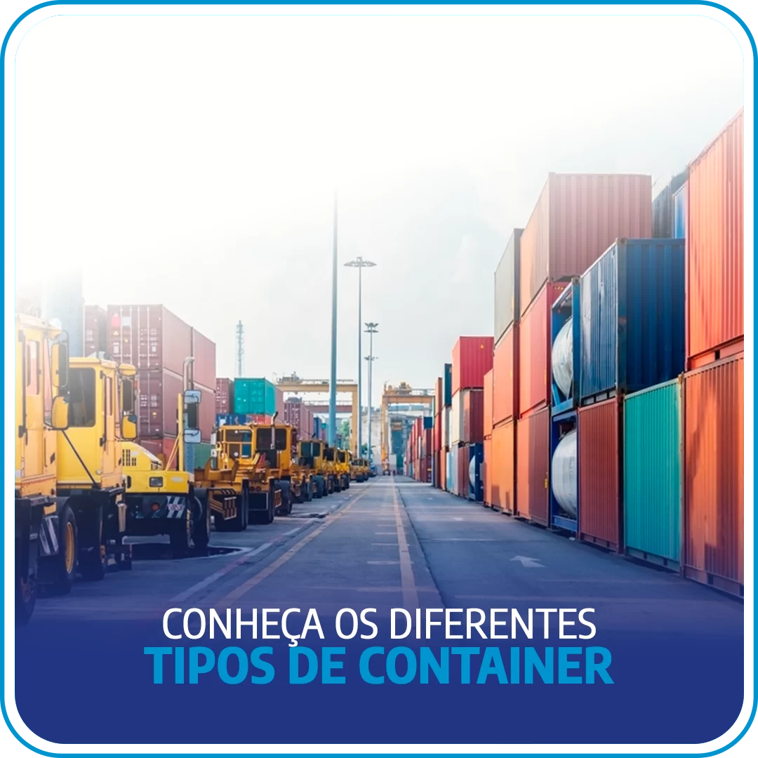 Conheça os diferentes tipos de container